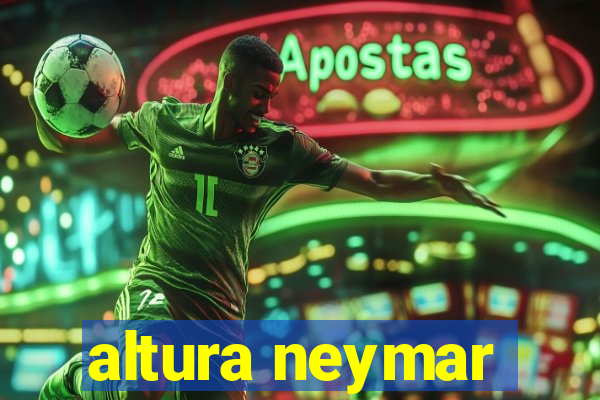 altura neymar